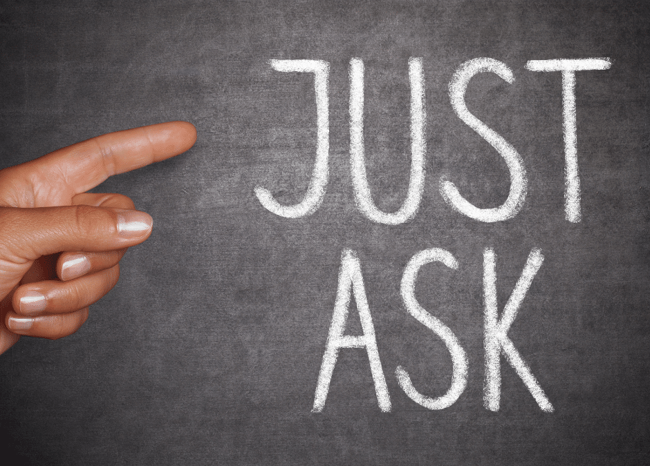 If you don’t ask, you don’t get!